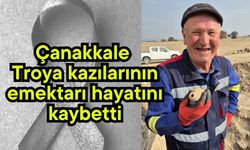 Çanakkale Troya kazılarının emektarı hayatını kaybetti