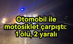 Otomobil ile motosiklet çarpıştı: 1 ölü, 2 yaralı