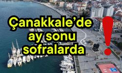 Çanakkale’de ay sonu sofralarda!