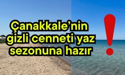 Çanakkale’nin gizli cenneti yaz sezonuna hazır!