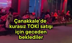 Çanakkale'de kurasız TOKİ satışı için geceden beklediler