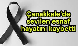 Çanakkale’de sevilen esnaf hayatını kaybetti