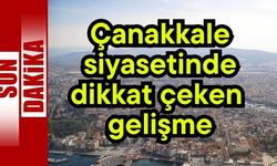 Çanakkale siyasetinde dikkat çeken gelişme
