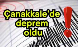 Çanakkale’de deprem oldu!