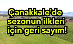 Çanakkale’de sezonun ilkleri için geri sayım!
