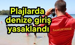 Plajlarda denize giriş yasaklandı