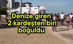Denize giren 2 kardeşten biri boğuldu