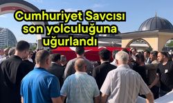 Cumhuriyet Savcısı son yolculuğuna uğurlandı
