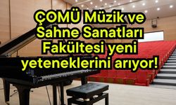 ÇOMÜ Müzik ve Sahne Sanatları Fakültesi yeni yeteneklerini arıyor!