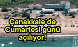 Çanakkale’de Cumartesi günü açılıyor!