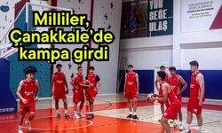 Milliler, Çanakkale’de kampa girdi