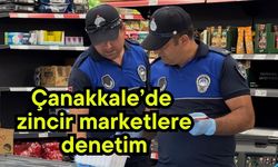 Çanakkale’de zincir marketlere denetim