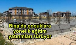 Biga’da çocuklara yönelik eğitim yatırımları sürüyor