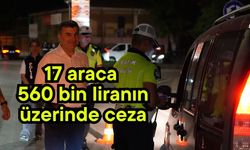 17 araca 560 bin liranın üzerinde ceza (Video)