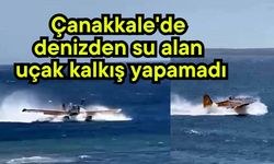 Çanakkale'de denizden su alan uçak kalkış yapamadı (Video)