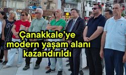 Çanakkale’ye modern yaşam alanı kazandırıldı