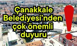 Çanakkale Belediyesi'nden önemli duyuru!