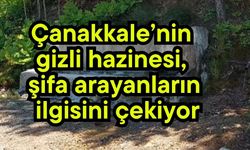 Çanakkale’nin gizli hazinesi, şifa arayanların ilgisini çekiyor