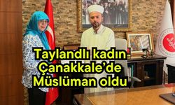 Taylandlı kadın Çanakkale’de Müslüman oldu