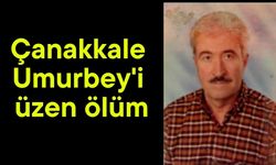 Çanakkale Umurbey'i üzen ölüm
