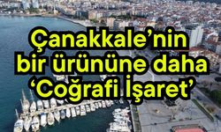 Çanakkale’nin bir ürününe daha ‘Coğrafi İşaret’