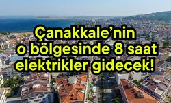 Çanakkale’nin o bölgesinde 8 saat elektrikler gidecek!