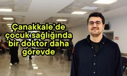 Çanakkale’de çocuk sağlığında bir doktor daha görevde