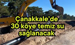 Çanakkale’de 30 köye temiz su sağlanacak