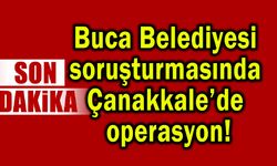 Buca Belediyesi soruşturmasında Çanakkale’de operasyon!