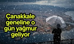 Çanakkale geneline o gün yağmur geliyor
