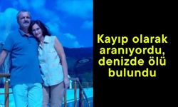 Kayıp olarak aranıyordu, denizde ölü bulundu