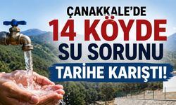 Çanakkale’de 14 köyde su sorunu tarihe karıştı
