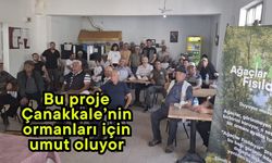 Bu proje Çanakkale’nin ormanları için umut oluyor