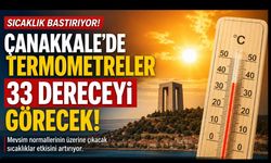 Çanakkale’de termometreler 33 dereceyi görecek!