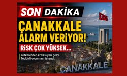 Çanakkale alarm veriyor! Risk çok yüksek…