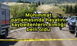 Mühimmat patlamasında hayatını kaybedenlerin kimliği belli oldu