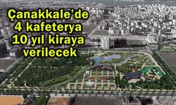 Çanakkale’de 4 kafeterya 10 yıl kiraya verilecek