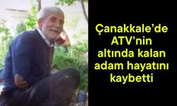 Çanakkale’de ATV'nin altında kalan adam hayatını kaybetti