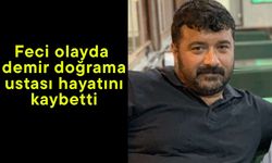 Feci olayda demir doğrama ustası hayatını kaybetti