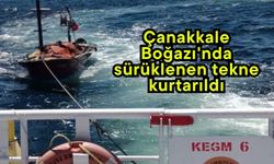 Çanakkale Boğazı'nda sürüklenen tekne kurtarıldı