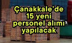 Çanakkale’de 15 yeni personel alımı yapılacak