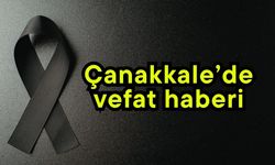 Çanakkale’de vefat haberi