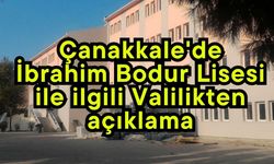Çanakkale'de İbrahim Bodur Lisesi ile ilgili Valilikten açıklama