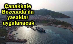 Çanakkale Bozcaada’da yasaklar uygulanacak