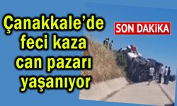 Çanakkale’de feci kaza, can pazarı yaşanıyor