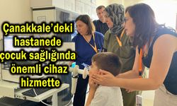 Çanakkale’deki hastanede önemli cihaz hizmette