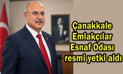 Çanakkale Emlakçılar Esnaf Odası resmi yetki aldı