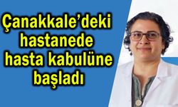 Çanakkale’deki hastanede hasta kabulüne başladı