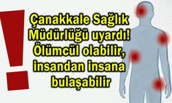 Çanakkale Sağlık Müdürlüğü uyardı!
