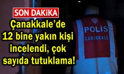 Çanakkale’de çok sayıda tutuklama!